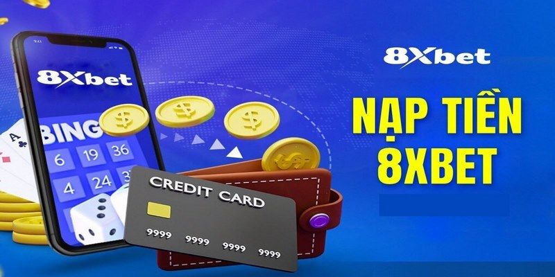 Nạp tiền nhanh chóng và tiện lợi tại 8xbetviet.bet